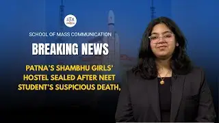 Patna&rsquo;s Shambhu Girls&rsquo; Hostel Sealed After NEET Student&rsquo;s Suspicious Death | IITM Unmesh