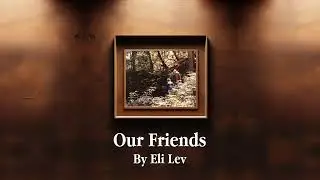 Eli Lev - Our Friends (Lyric Video)