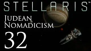 Stellaris | Judean Nomadicism | Episode 32