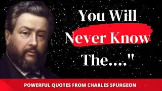 Powerful Charles H. Spurgeon's Quotes - Life Changing