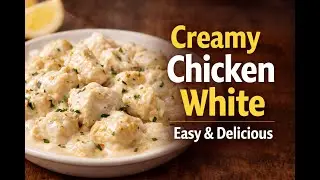 Creamy Chicken in White Sauce | Quick & Easy Comfort Food