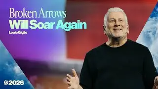 Broken Arrows Will Soar Again | Louie Giglio | Passion 2026