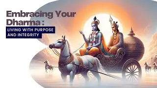 Embracing Your Dharma: Living with Purpose and Integrity