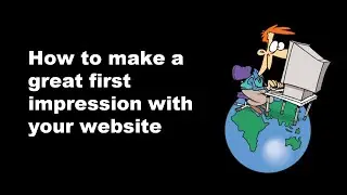 How to Make a Great First Impression with your Website - Communication Mastery
