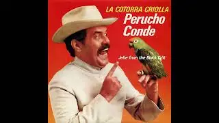 Perucho Conde - La Cotorra Criolla (Jelle from the Block Edit)