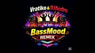 Vratiko&DJAndre-BassMood Remix 2025