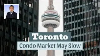 Toronto Condo Market Could Be Heading for Slowdown