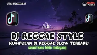 KUMPULAN DJ REGGAE SLOW TERBARU __ DJ CAMPURAN VIRAL TIKTOK🎵 PANTAI MALAM 🏝️ 
