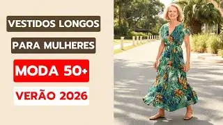 VESTIDOS LONGOS que Toda Mulher 50+ Deve USAR  - VERÃO 2026