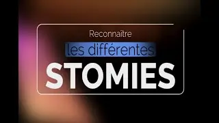 Reconnaître les différentes stomies