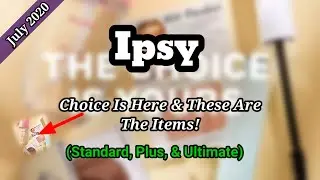 Ipsy July 2020 Choice Is Open & The Products! Standard, Plus, & Ultimate! | SelfTaught Beauty