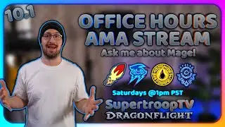 10.1 Dragonflight PvE Mage Office Hours - Ask Me About Mage!