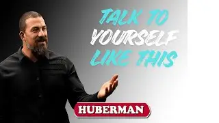 Talk to Yourself Like This for 3 Days And Rewire Your Mind - Andrew Huberman