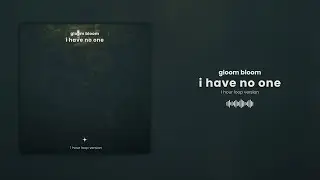 i have no one - limly (1hour loop)