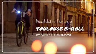 Toulouse cinematic B-Roll with Sony A7iii & Sony 24-105 f4