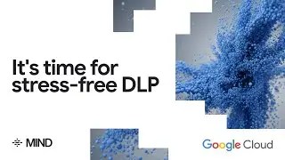 DLP без стресса для эпохи ИИ: автономная защита данных с помощью MIND в Google Cloud
