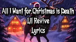 All I Want for Christmas is Death - Lil Revive (LYRICS)