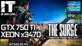 The Surge | Xeon x3470 + GTX 750 Ti | Gameplay | Frame Rate Test [1080p]