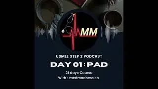 Episode 1 : Peripheral Artery Disease (PAD)  - USMLE Step 2CK  | Med Madness Podcast