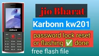 Jio Bharat Karbonn KW201 Flashing/Unlocking done 100% tested file No dead Risk
