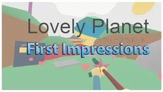Lovely Planet - First Impressions