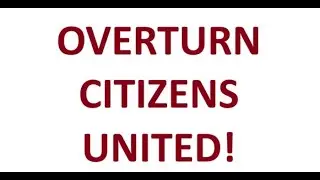 Article Four: Overturn Citizens United: Return Power to the People