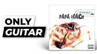 Between Angels And Insects - Papa Roach | Only Guitar (Isolated)
