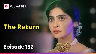 Episode 192 | The Return | Pocket FM