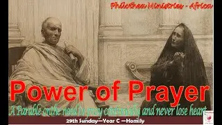 The Need to Pray Continually and Never to Lose Heart - Homily 29th Sun Year C- Philothea Ministries