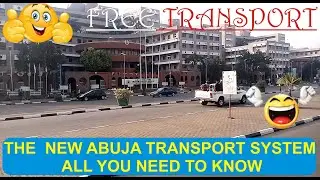 THE NEW ABUJA TRANSPORT SYSTEM   ALL YOU NEED TO KNOW