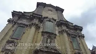 Churches of Mechelen - Episode I - Sint-Pieter-en-Paulkerk