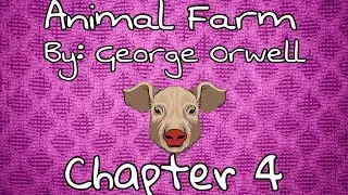 Animal Farm || Chapter 4
