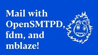 Почта с OpenSMTPD, fdm и mblaze!