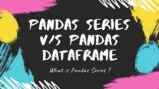 Pandas | Pandas Series | Difference between Pandas Series and Pandas Data Frames