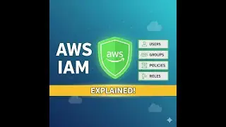 AWS IAM Explained: Users, Groups, Roles, & Policies - The Essential Security Guide for Beginners