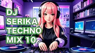 【 DJ SERIKA Techno Mix 10 】 Techno Music ( Electro Tech House )  せりか テクノ テックハウス