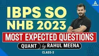 IBPS SO/NHB Quant Most Expected Questions | Class 3 | By Rahul Meena