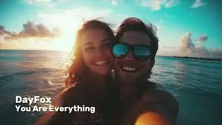 DayFox - You Are Everything | VLOG Music | Copyright Free Music