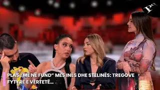 Plas “më në fund” mes Inës dhe Stelinës: Tregove fytyrë e vërtetë…