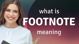 Footnote &bull; definition of FOOTNOTE