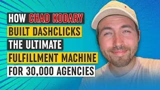How Chad Kodary Built DashClicks the Ultimate Fulfillment Machine for 30,000 Agencies