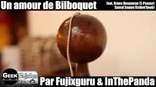 Un Amour de Bilboquet - Fujixguru & InThePanda ft. Bruce Benamran & Sama&iuml; Samva