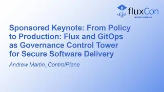 Sponsored Keynote: From Policy to Production: Flux and GitOps as Governance Control... Andrew Martin