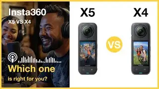 Insta360 X5 VS Insta360 X4 - Which one is right for you - Podcast 🎙️🎙️