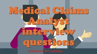 Medical Claims Analyst interview questions