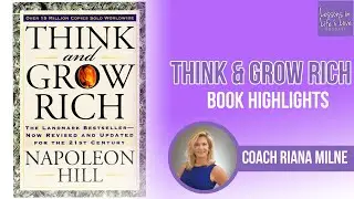 Think & Grow Rich - Book Highlights | Lessons in Life and Love #34 | Coach Riana Milne