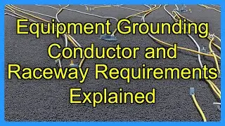 Equipment Grounding Conductor and Raceway Requirements Explained