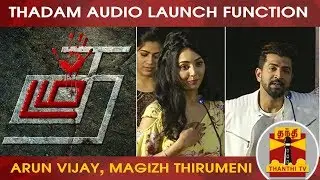 Thadam Audio Launch | Arun Vijay | Tanya Hope | Magizh Thirumeni | Tamil Cinema