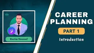 Career Planning | Karim Youssef | Part 1: Introduction