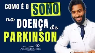 Sono no Parkinson - Distúrbio Comportamental do Sono REM e Outros Distúrbios do Sono no Parkinson